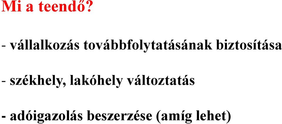 továbbfolytatásának biztosítása