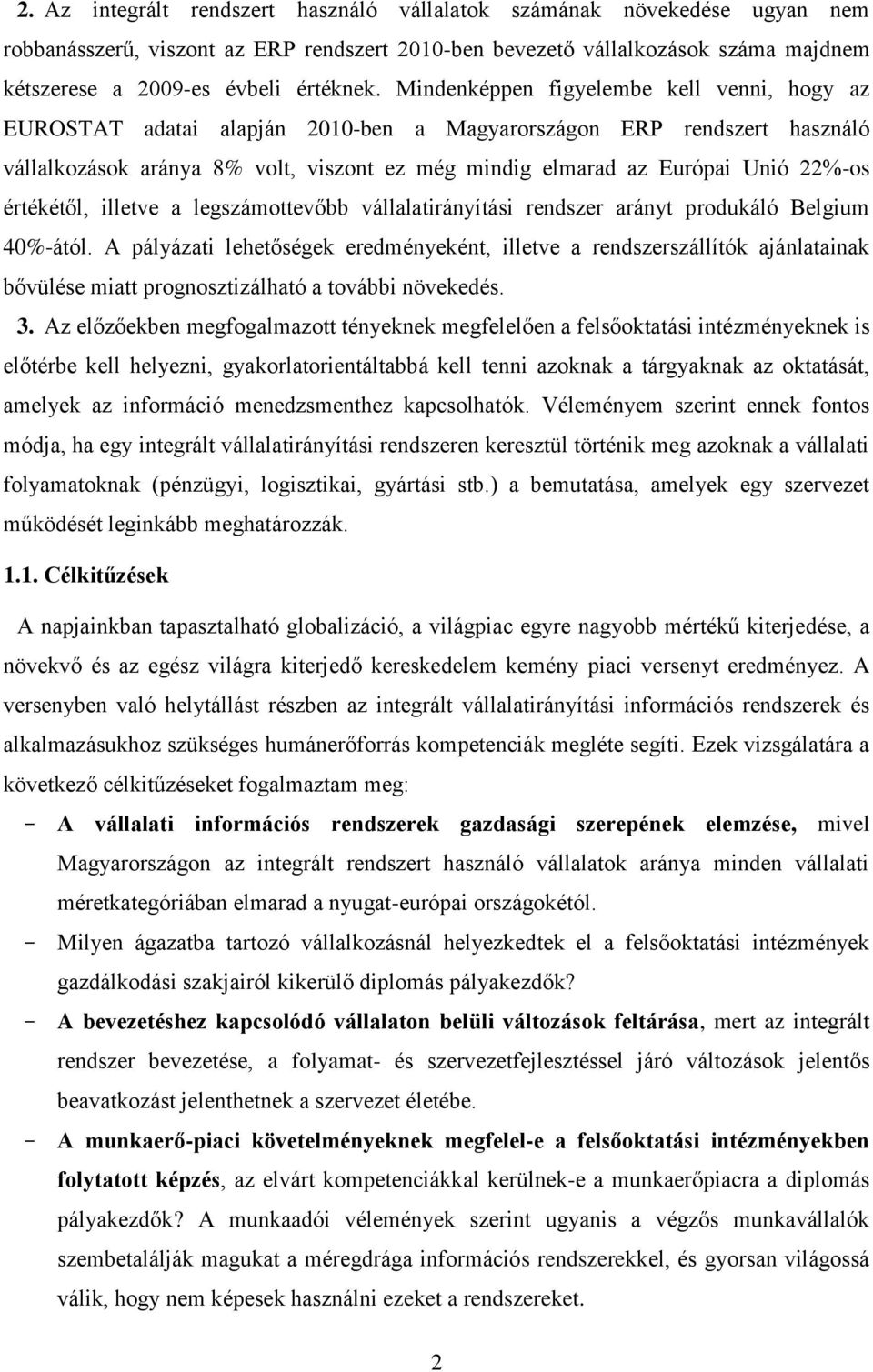 értékétől, illetve a legszámottevőbb vállalatirányítási rendszer arányt produkáló Belgium 40%-ától.