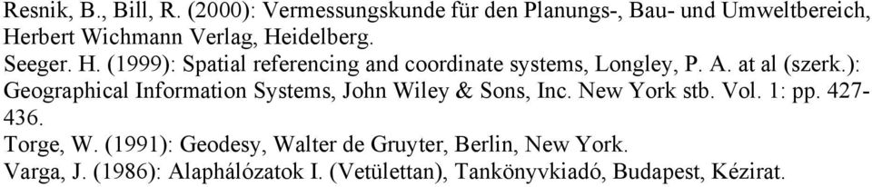 rbert Wichmann Verlag, Heidelberg. Seeger. H. (1999): Spatial referencing and coordinate systems, Longley, P. A.