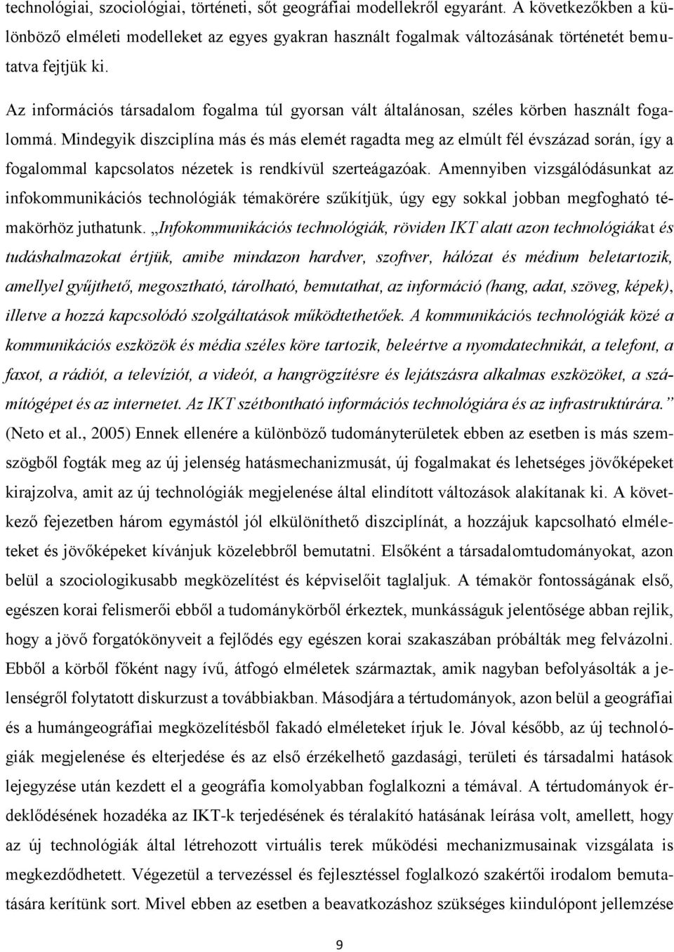 Az információs társadalom fogalma túl gyorsan vált általánosan, széles körben használt fogalommá.