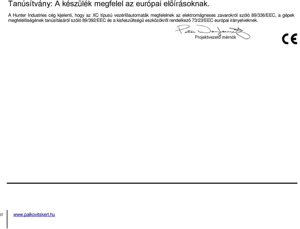 elektromágneses zavarokról szóló 89/336/EEC, a gépek megfelelőségének tanúsításáról szóló