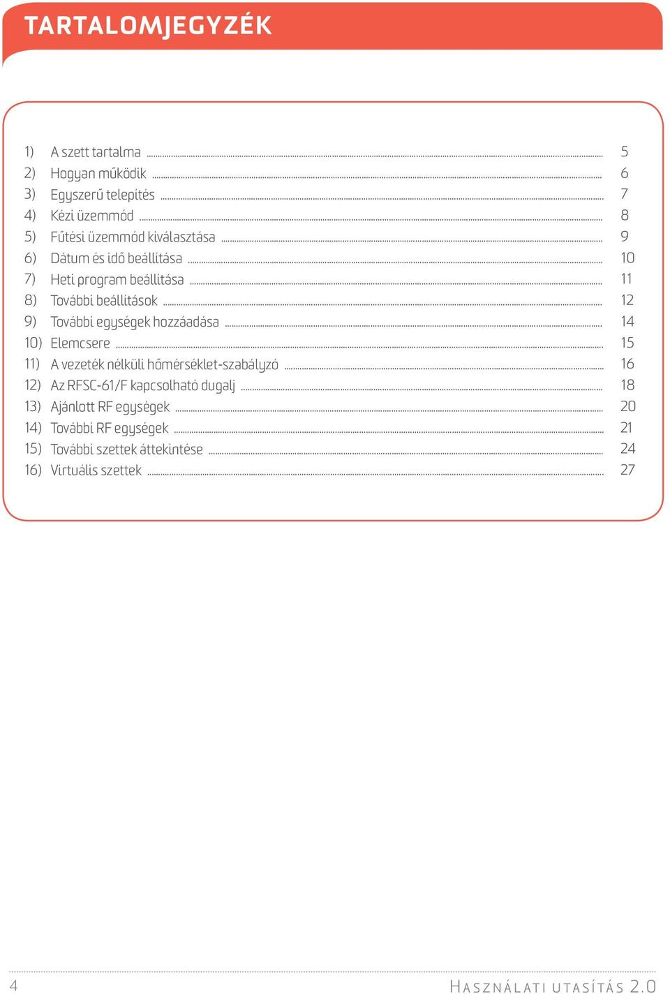 .. 11) A vezeték nélküli hőmérséklet-szabályzó... 12) Az RFSC-61/F kapcsolható dugalj... 13) Ajánlott RF egységek.