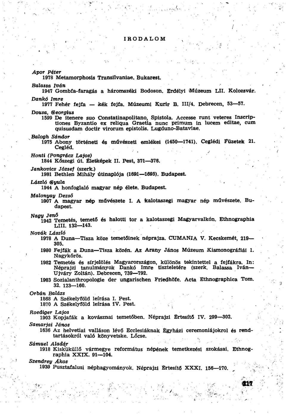 Accesse runt veteres Inscriptiones Byzantio ex reliqua Graetia nunc primum in lucem editae, cum quisusdam doctir virorum epistolis. Lugduno-Bataviae.