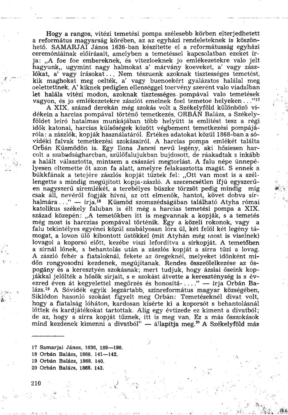 jelt hagyunk,, úgymint nagy halmokat a' márvány кое veket, a' vagy zászlókat, a' vagy írásokat.