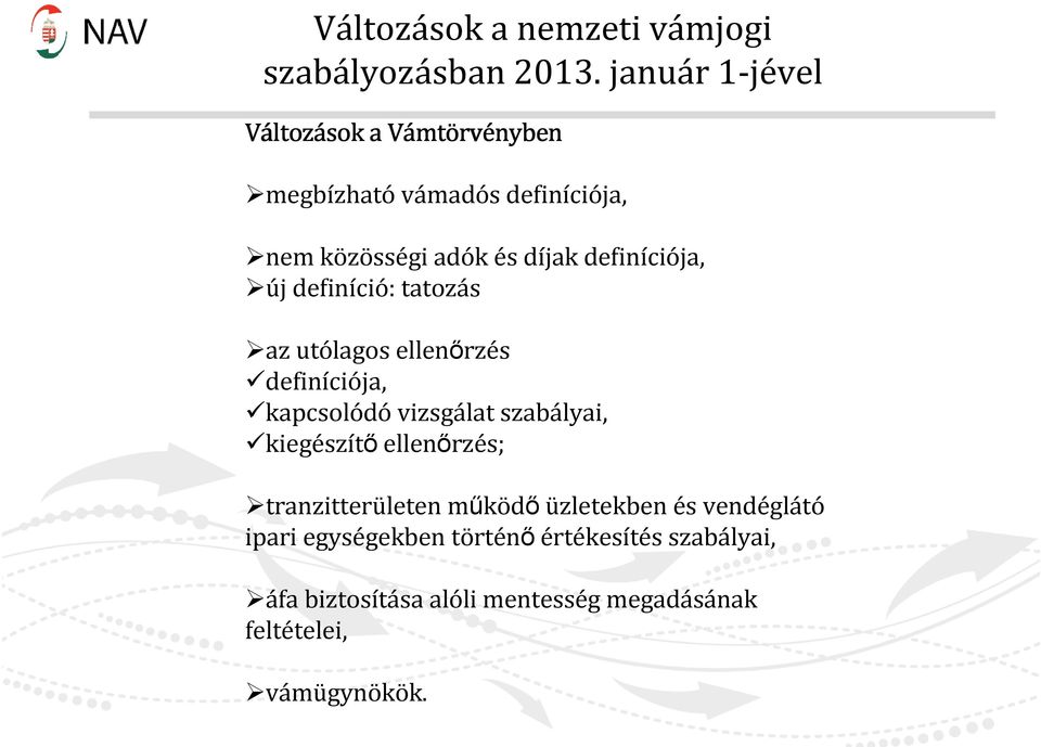 definíciója, új definíció: tatozás az utólagos ellenırzés definíciója, kapcsolódó vizsgálat szabályai, kiegészítı