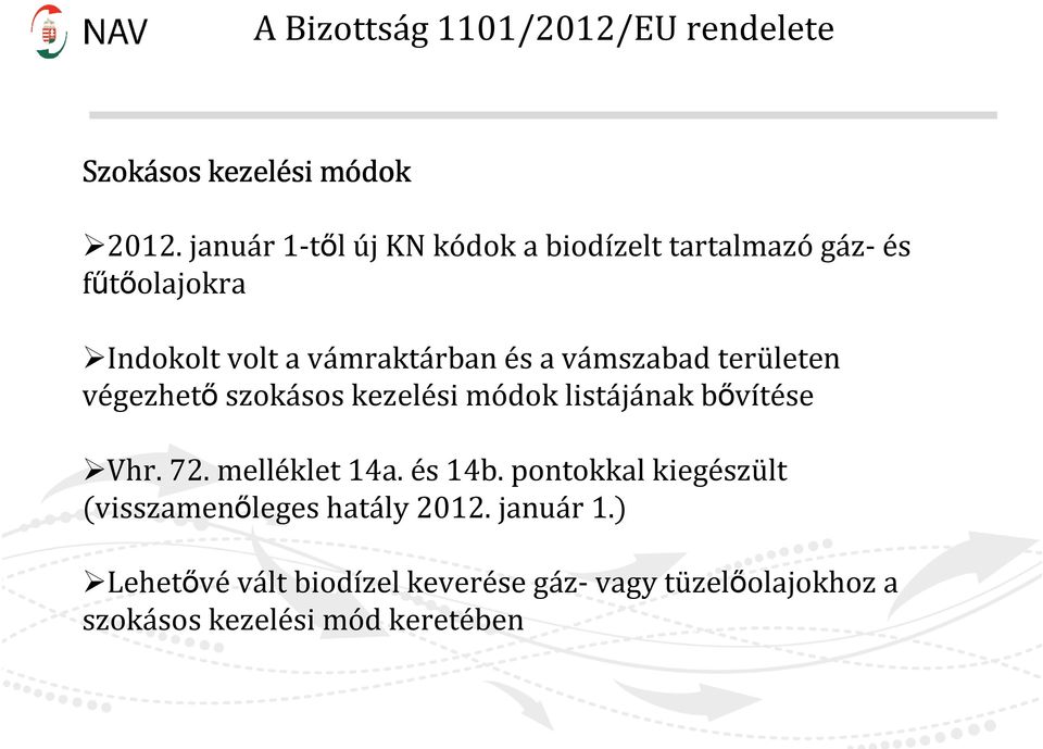 vámszabad területen végezhetı szokásos kezelési módok listájának bıvítése Vhr. 72. melléklet 14a. és 14b.