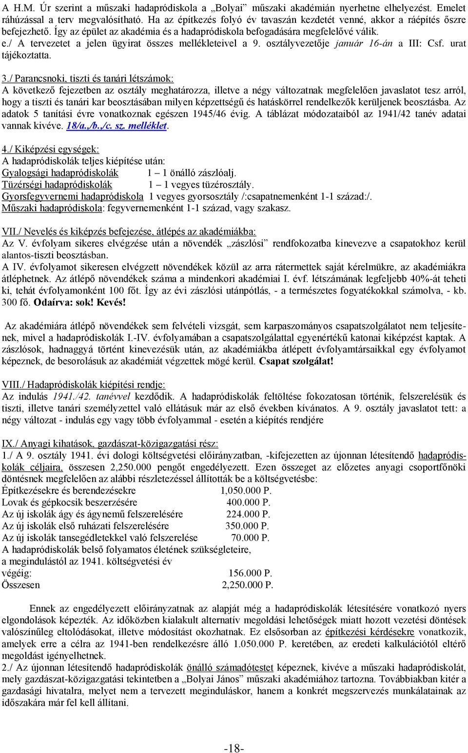 / A tervezetet a jelen ügyirat összes mellékleteivel a 9. osztályvezetője január 16-án a III: Csf. urat tájékoztatta. 3.