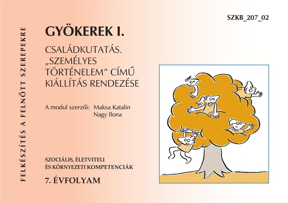 SZEMÉLYES TÖRTÉNELEM CÍMÛ KIÁLLÍTÁS RENDEZÉSE modul