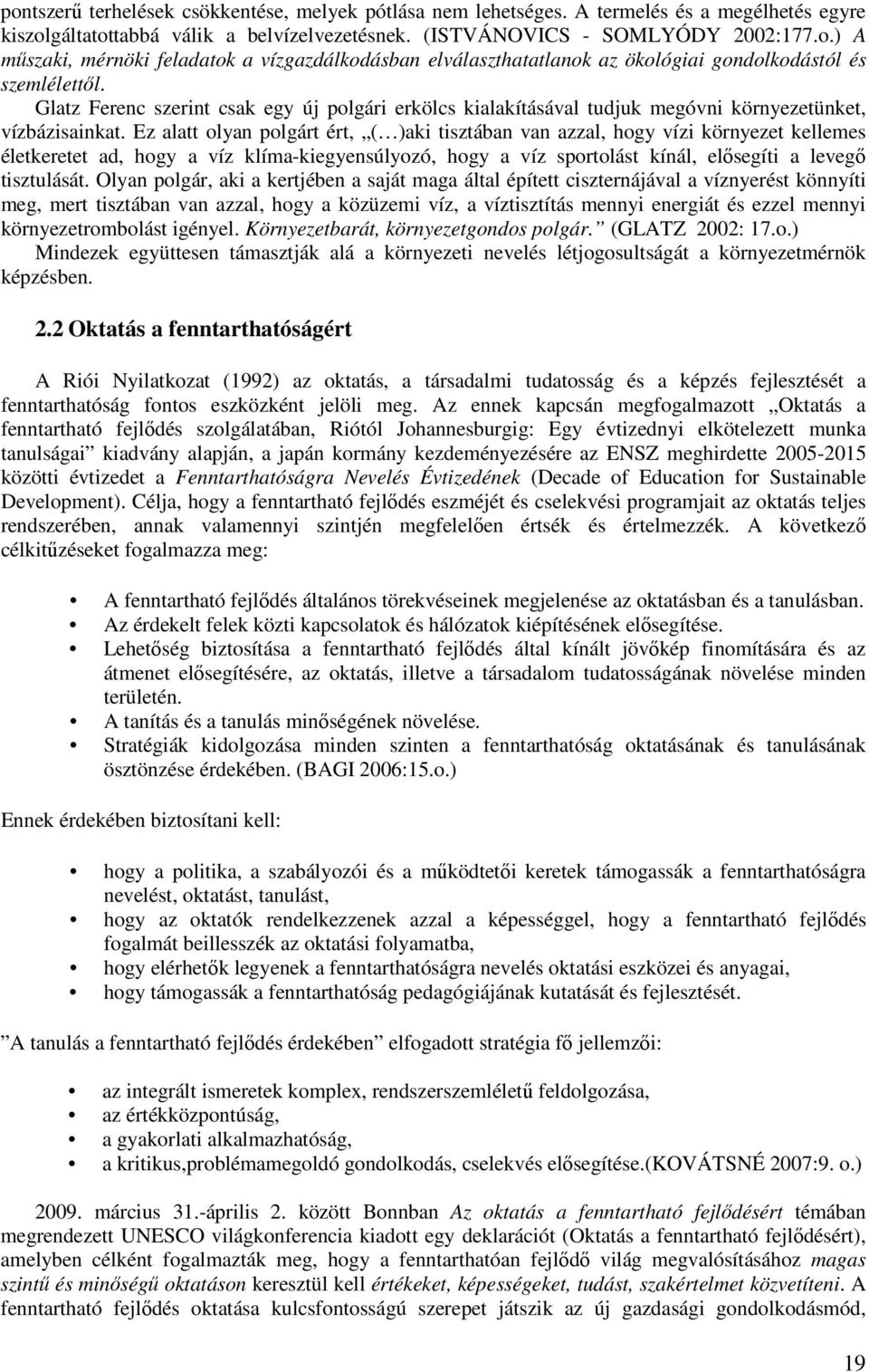 Ez alatt olyan polgárt ért, ( )aki tisztában van azzal, hogy vízi környezet kellemes életkeretet ad, hogy a víz klíma-kiegyensúlyozó, hogy a víz sportolást kínál, elősegíti a levegő tisztulását.