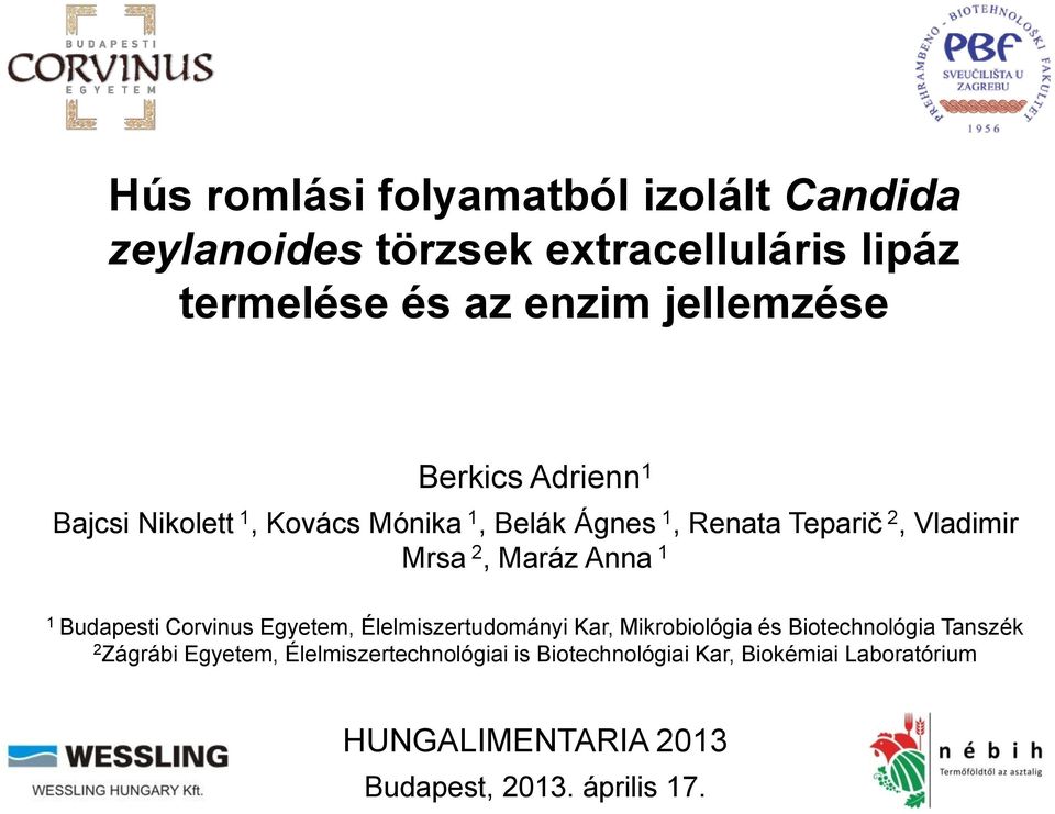 Anna Budapesti Corvinus Egyetem, Élelmiszertudományi Kar, Mikrobiológia és Biotechnológia Tanszék Zágrábi