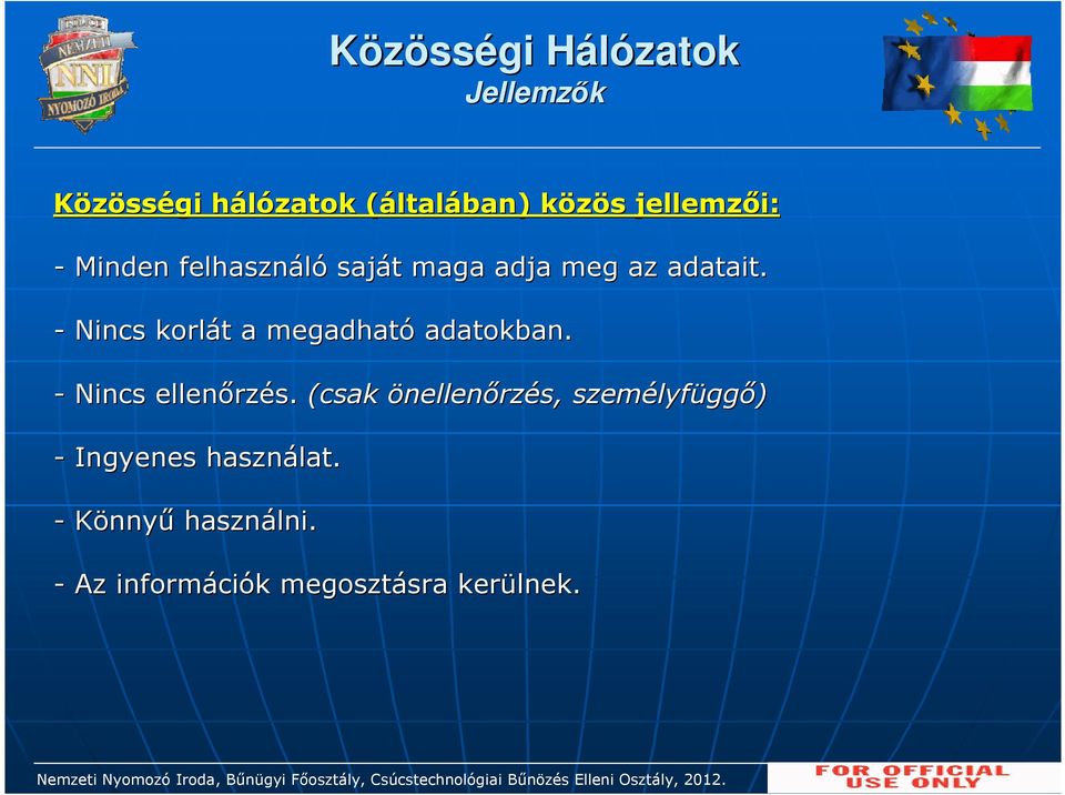 (csak önellenőrzés, személyf lyfüggő) - Ingyenes használat lat. - Könnyű használni lni.