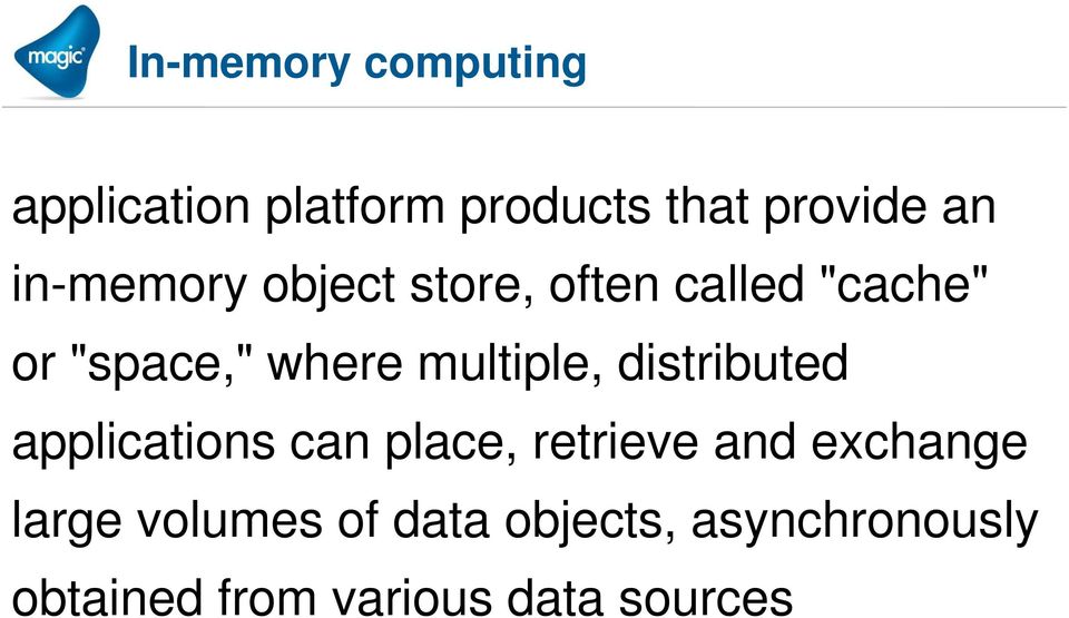 multiple, distributed applications can place, retrieve and exchange