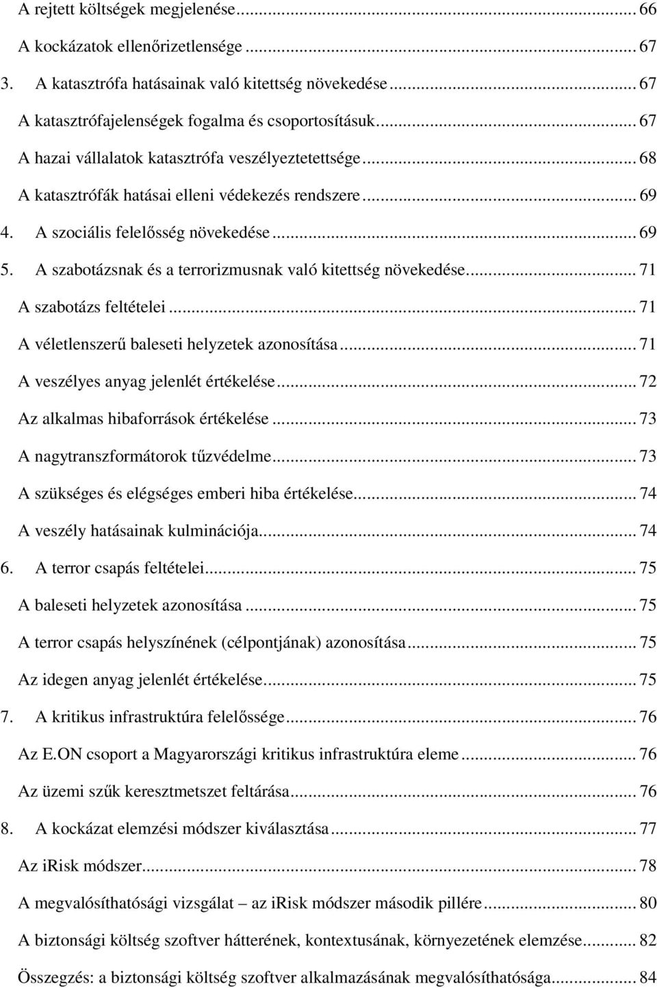 A szabotázsnak és a terrorizmusnak való kitettség növekedése... 71 A szabotázs feltételei... 71 A véletlenszerő baleseti helyzetek azonosítása... 71 A veszélyes anyag jelenlét értékelése.