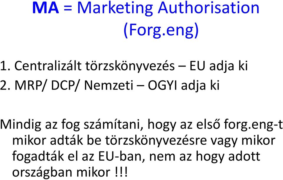 MRP/ DCP/ Nemzeti OGYI adja ki Mindig az fog számítani, hogy az