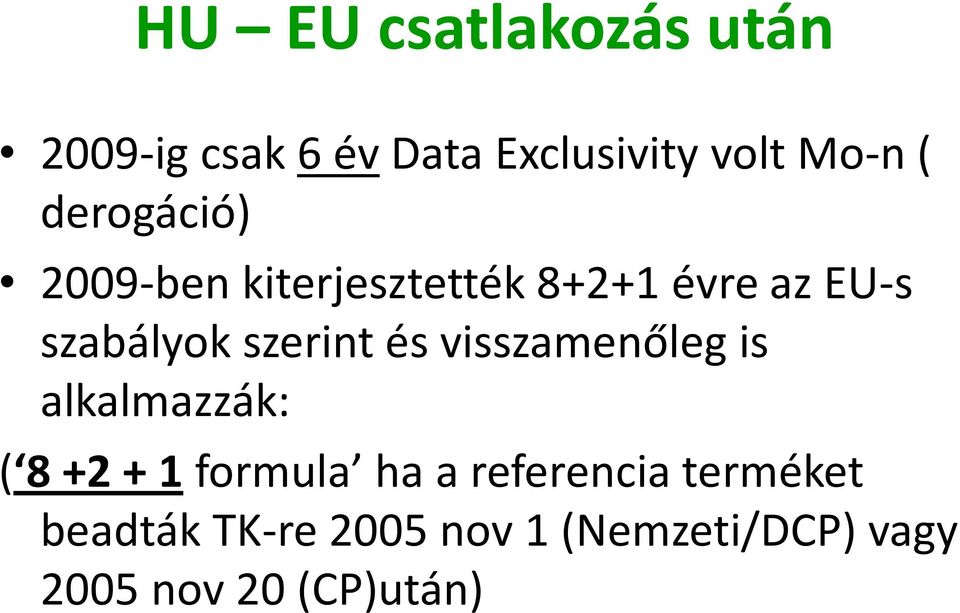 szerint és visszamenőleg is alkalmazzák: ( 8 +2 + 1 formula ha a