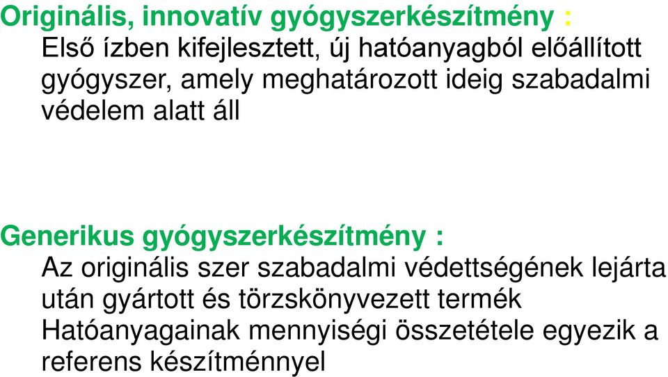 gyógyszerkészítmény : Az originális szer szabadalmi védettségének lejárta után gyártott