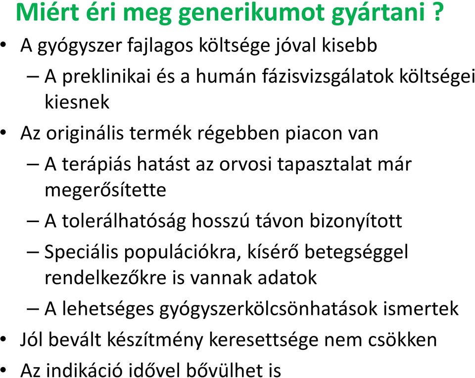 termék régebben piacon van A terápiás hatást az orvosi tapasztalat már megerősítette A tolerálhatóság hosszú távon