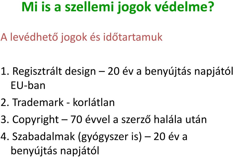 Regisztrált design 20 év a benyújtás napjától EU-ban 2.