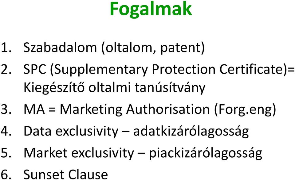 tanúsítvány 3. MA = Marketing Authorisation (Forg.eng) 4.
