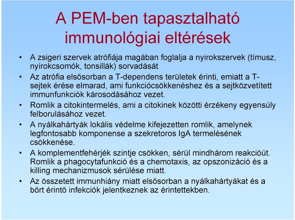 Romlik a citokintermelés, ami a citokinek közötti érzékeny egyensúly felborulásához vezet.