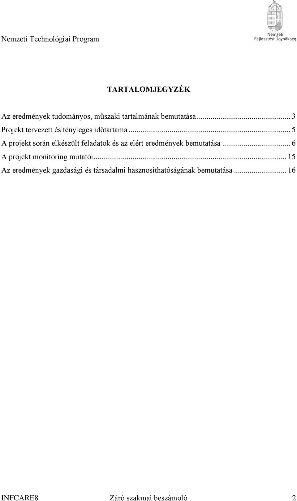 .. 5 A projekt során elkészült feladatok és az elért eredmények bemutatása.