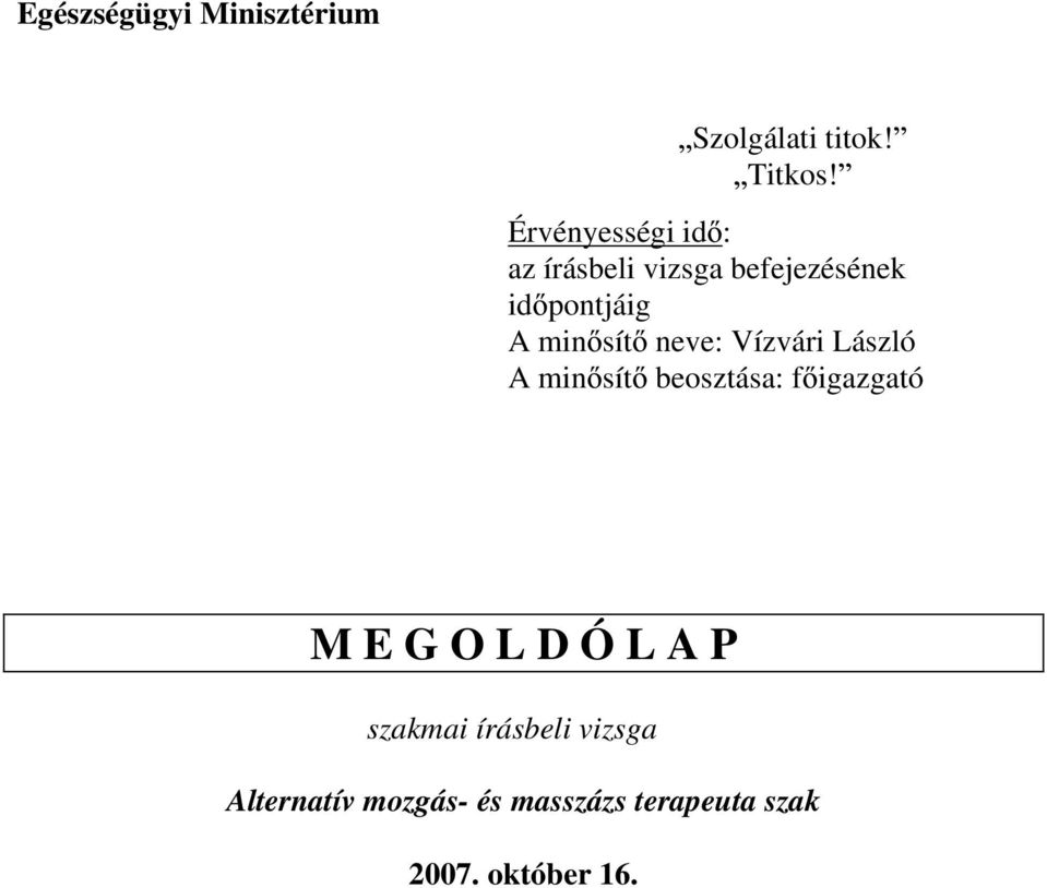 sít neve: Vízvári László A min sít beosztása: f igazgató M E G O L D Ó