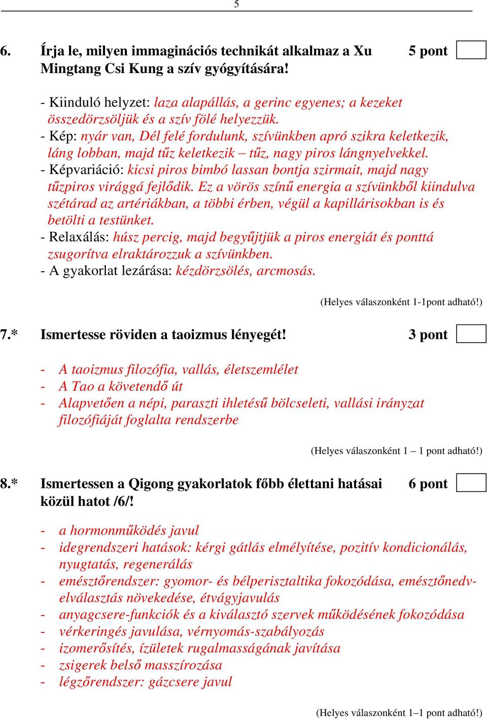 - Kép: nyár van, Dél felé fordulunk, szívünkben apró szikra keletkezik, láng lobban, majd t z keletkezik t z, nagy piros lángnyelvekkel.