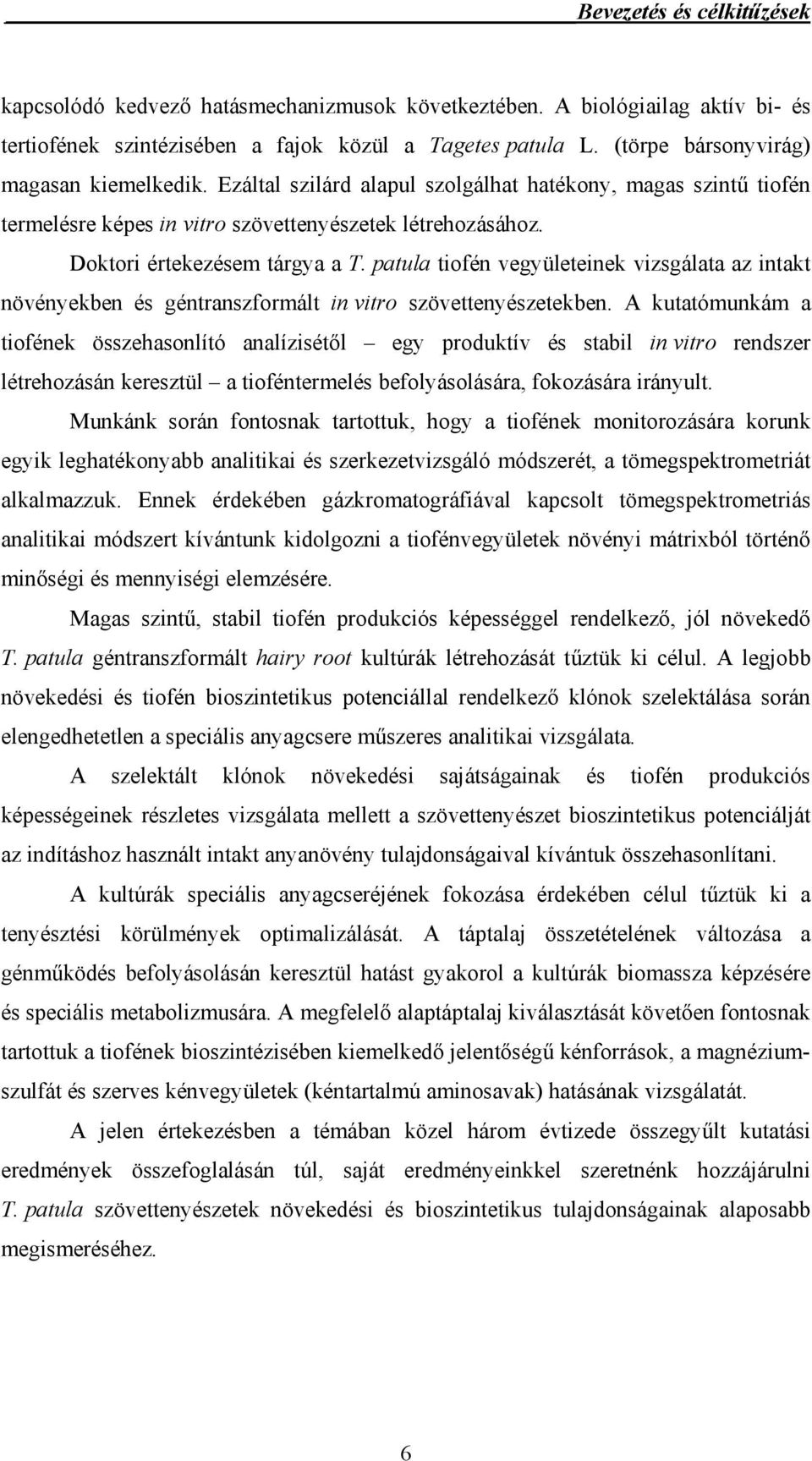 patula tiofén vegyületeinek vizsgálata az intakt növényekben és géntranszformált in vitro szövettenyészetekben.