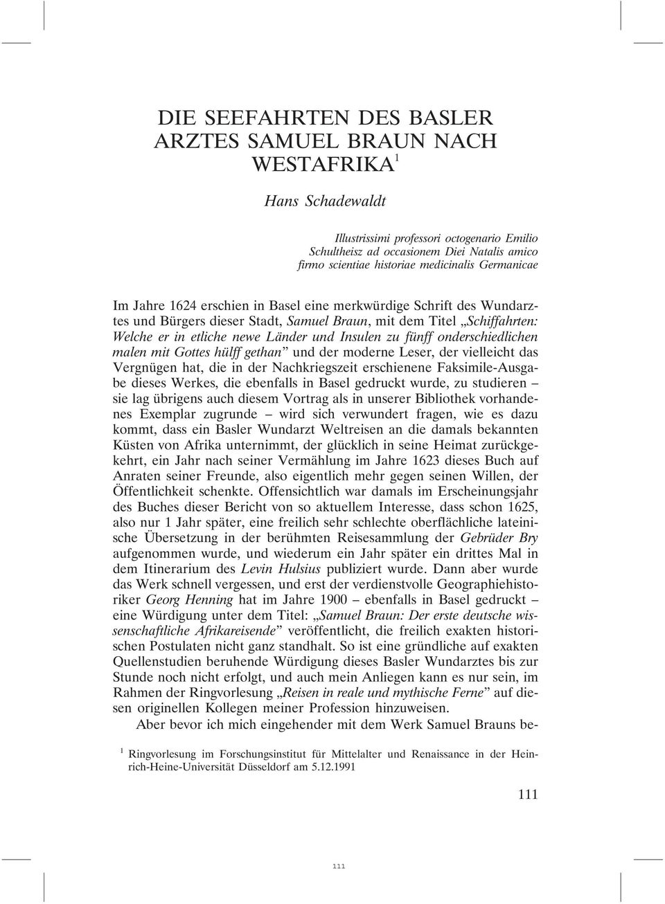 Insulen zu fünff onderschiedlichen malen mit Gottes hülff gethan und der moderne Leser, der vielleicht das Vergnügen hat, die in der Nachkriegszeit erschienene Faksimile-Ausgabe dieses Werkes, die