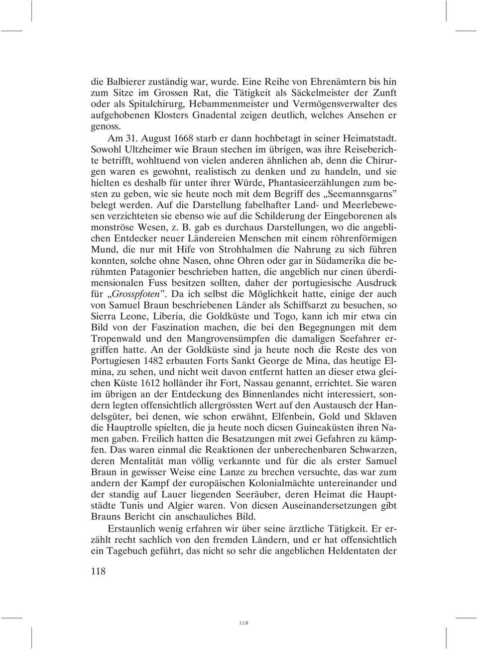 Gnadental zeigen deutlich, welches Ansehen er genoss. Am 31. August 1668 starb er dann hochbetagt in seiner Heimatstadt.