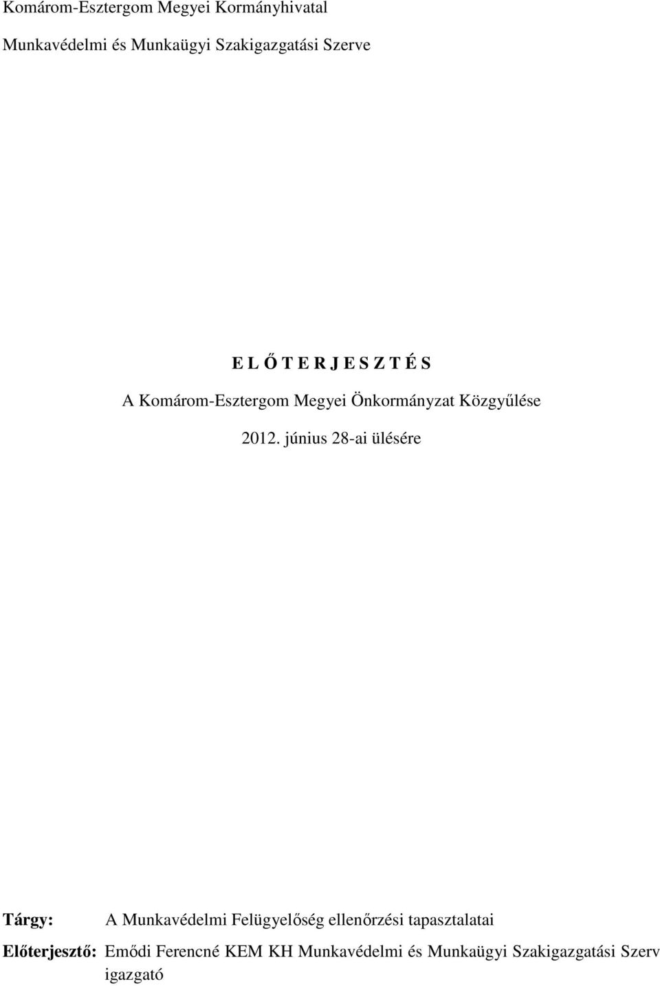 2012. június 28-ai ülésére Tárgy: A Munkavédelmi Felügyelőség ellenőrzési