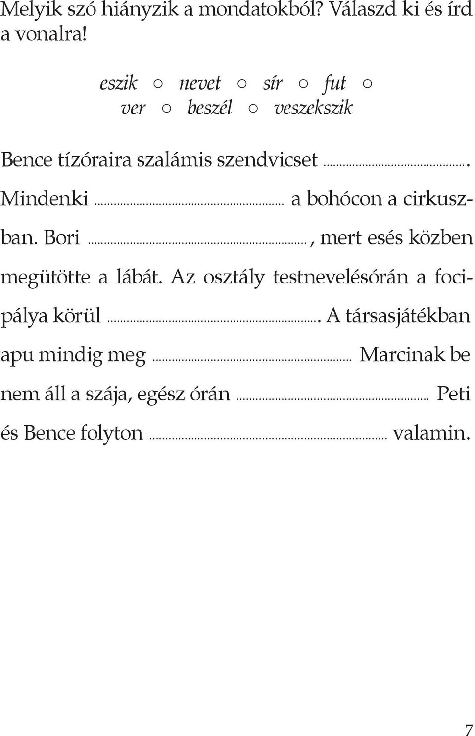 .. a bohócon a cirkuszban. Bori..., mert esés közben megütötte a lábát.