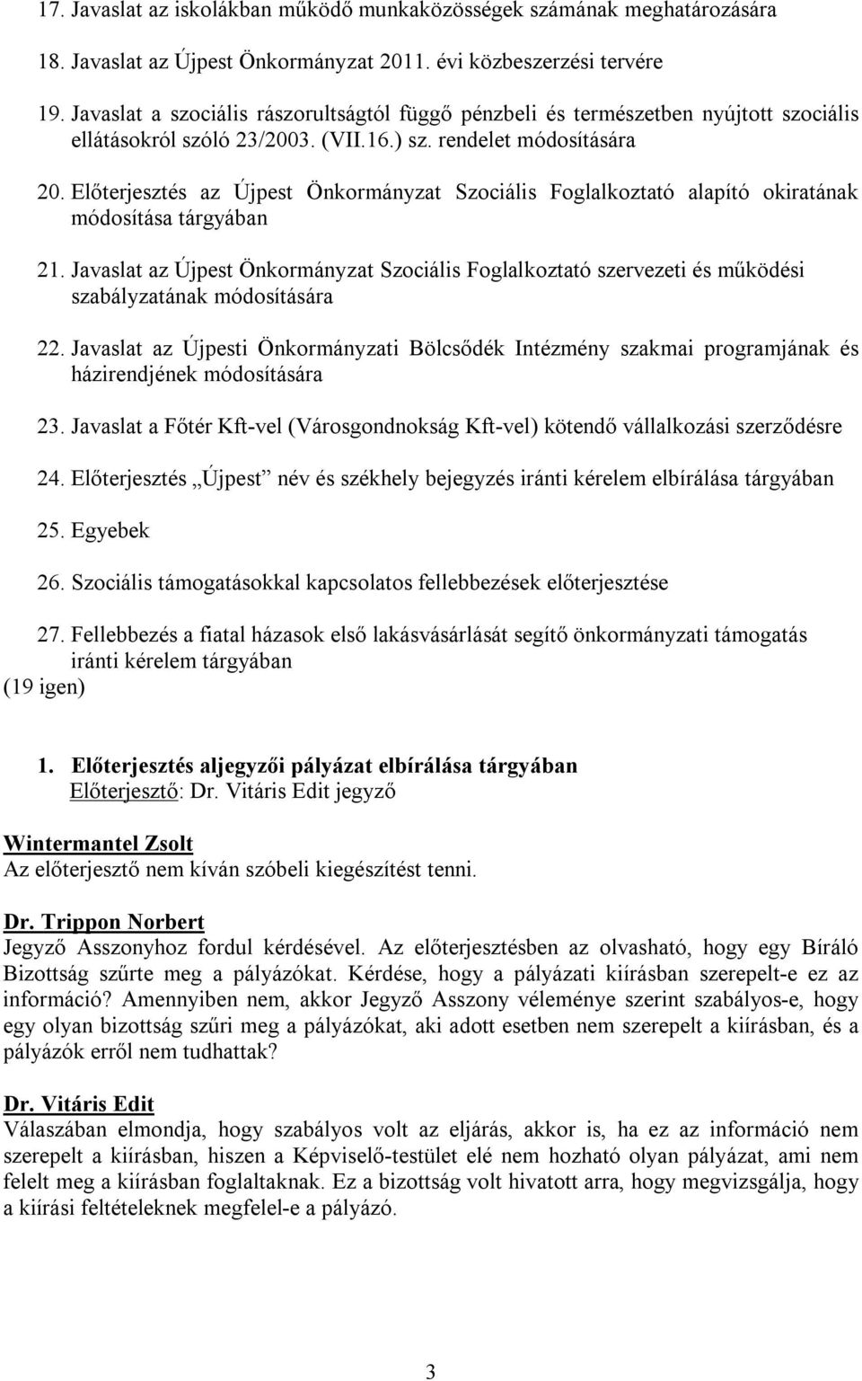 Előterjesztés az Újpest Önkormányzat Szociális Foglalkoztató alapító okiratának módosítása tárgyában 21.