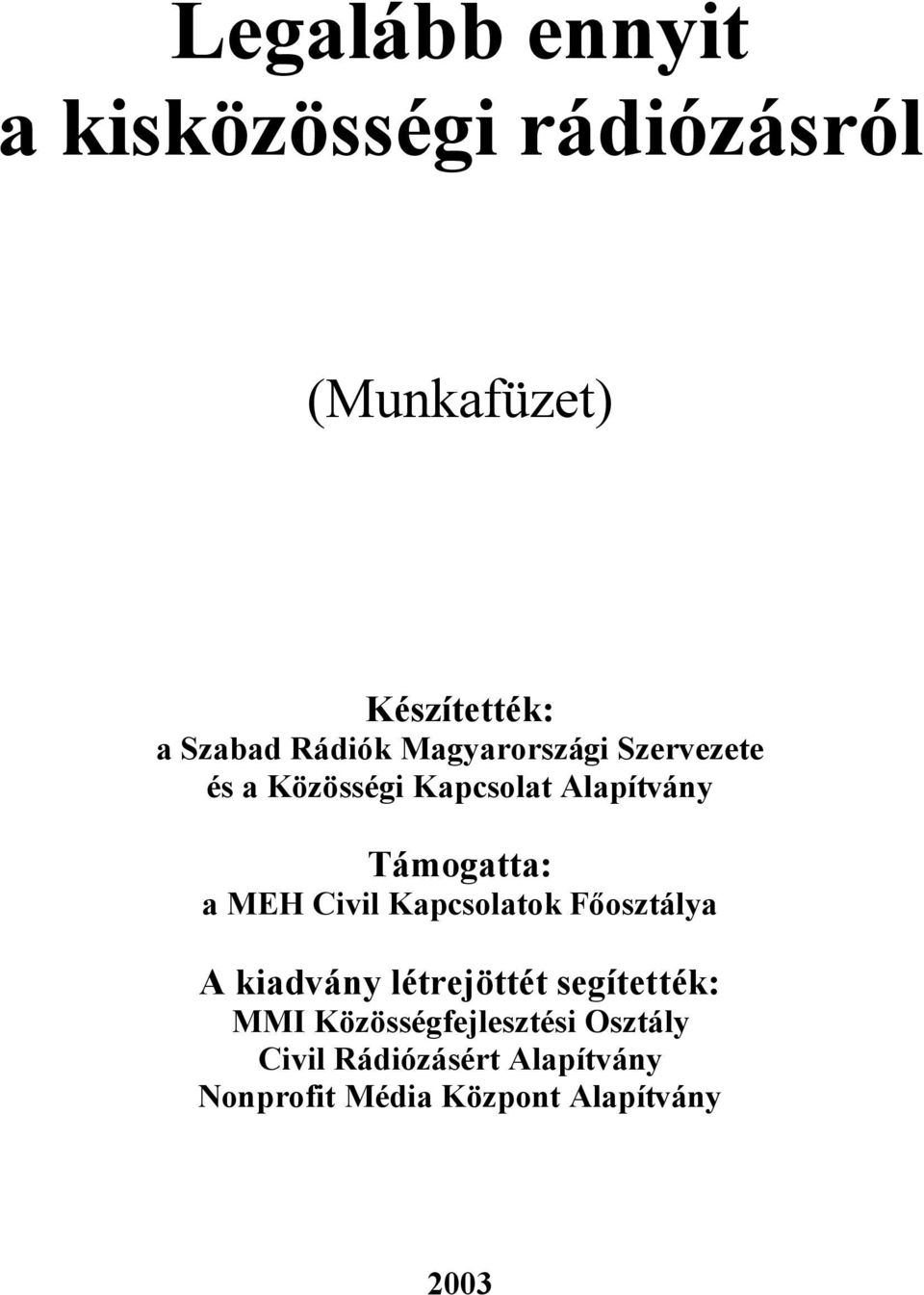 MEH Civil Kapcsolatok Főosztálya A kiadvány létrejöttét segítették: MMI