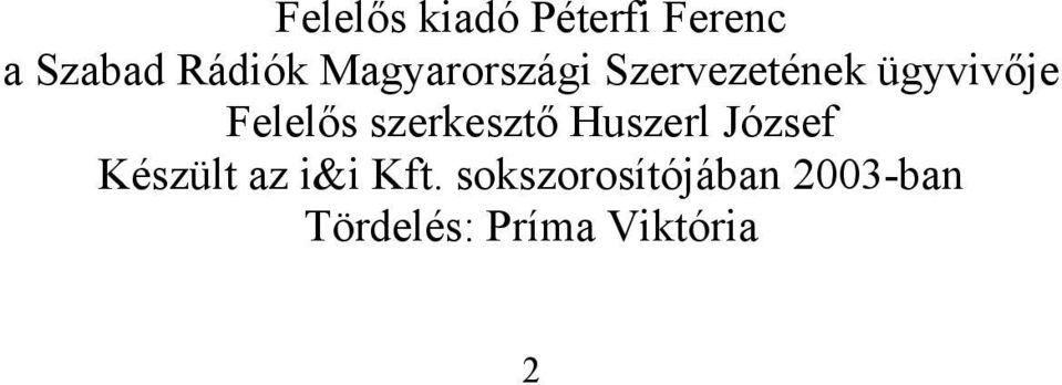 szerkesztő Huszerl József Készült az i&i Kft.