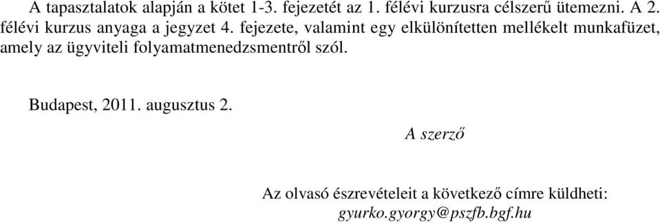 fejezete, valamint egy elkülönítetten mellékelt munkafüzet, amely az ügyviteli