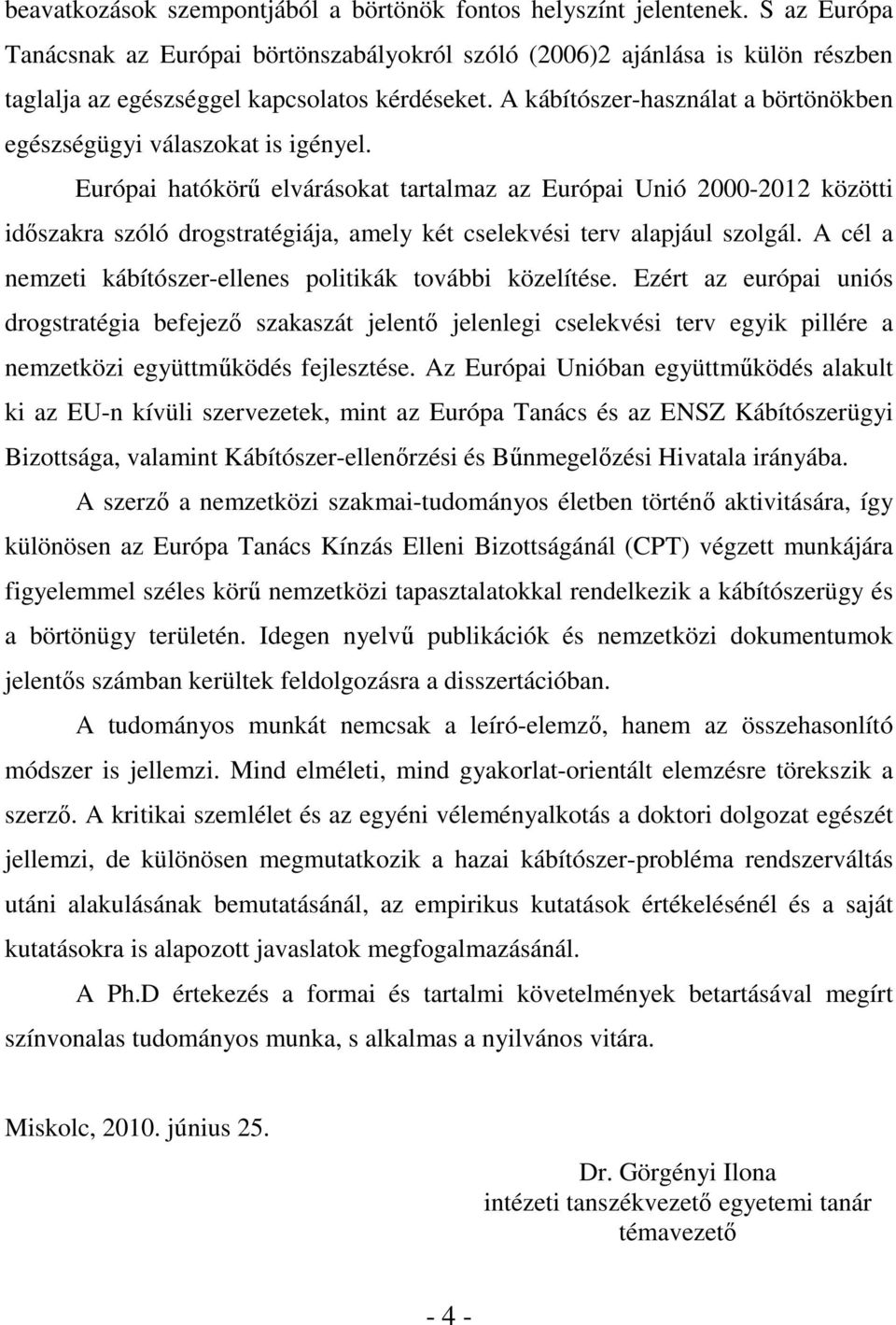 A kábítószer-használat a börtönökben egészségügyi válaszokat is igényel.