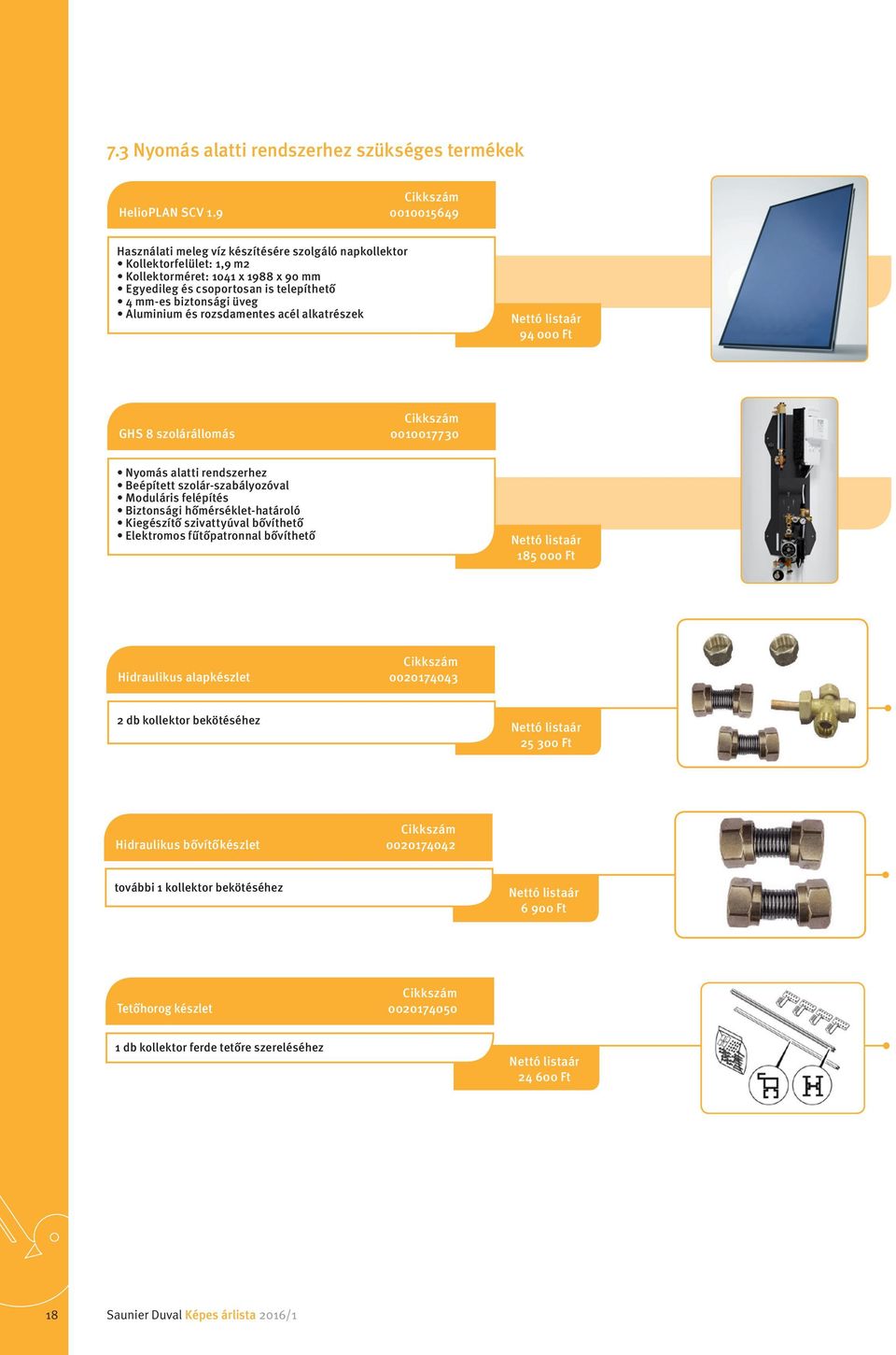 üveg Aluminium és rozsdamentes acél alkatrészek 94 000 Ft GHS 8 szolárállomás 0010017730 Nyomás alatti rendszerhez Beépített szolár-szabályozóval Moduláris felépítés Biztonsági