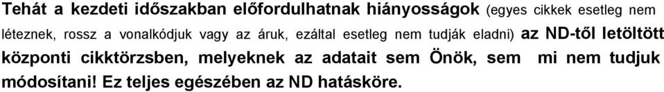 tudják eladni) az ND től letöltött központi cikktörzsben, melyeknek az