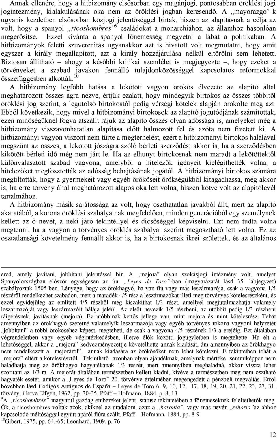 megerősítse. Ezzel kívánta a spanyol főnemesség megvetni a lábát a politikában.