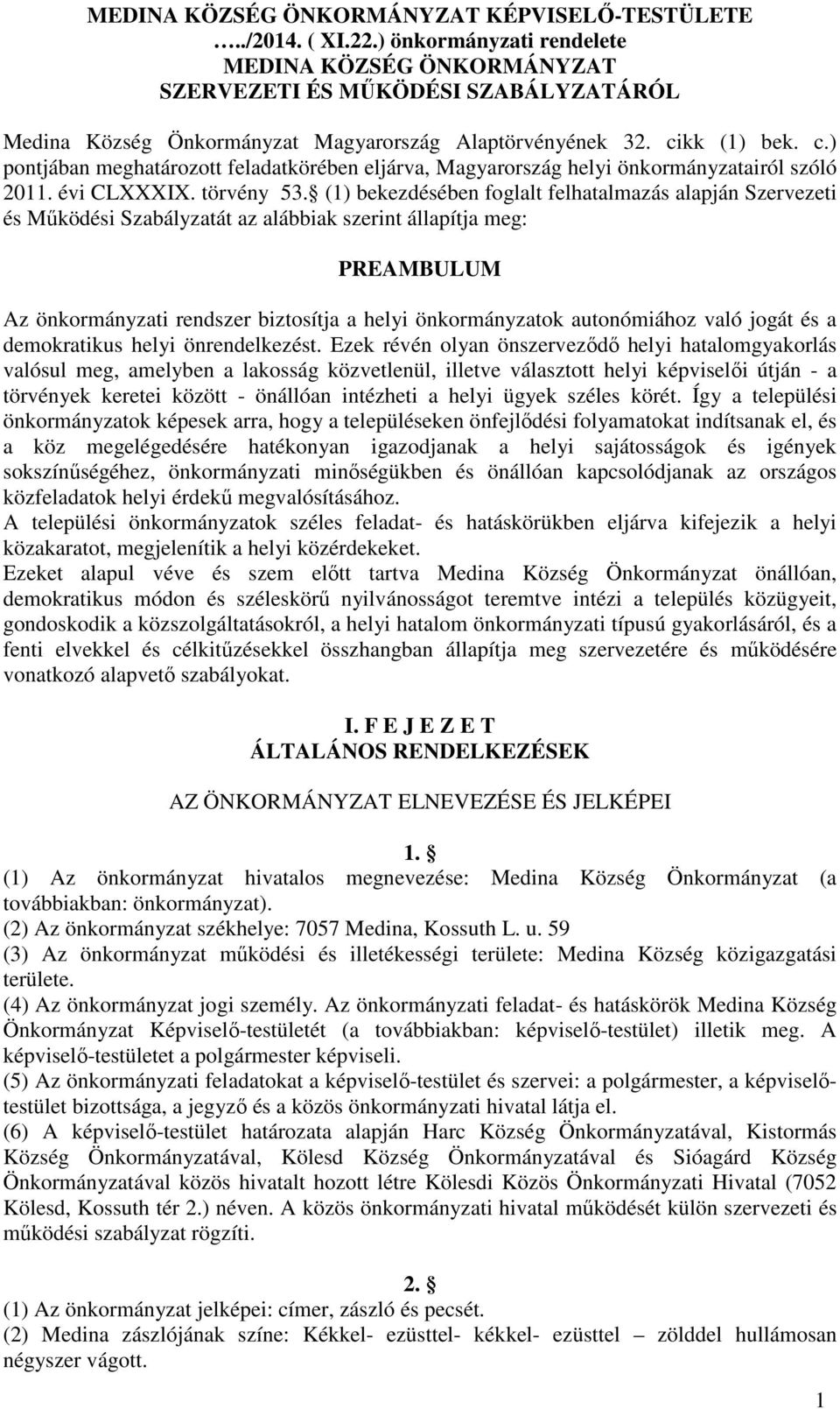 kk (1) bek. c.) pontjában meghatározott feladatkörében eljárva, Magyarország helyi önkormányzatairól szóló 2011. évi CLXXXIX. törvény 53.