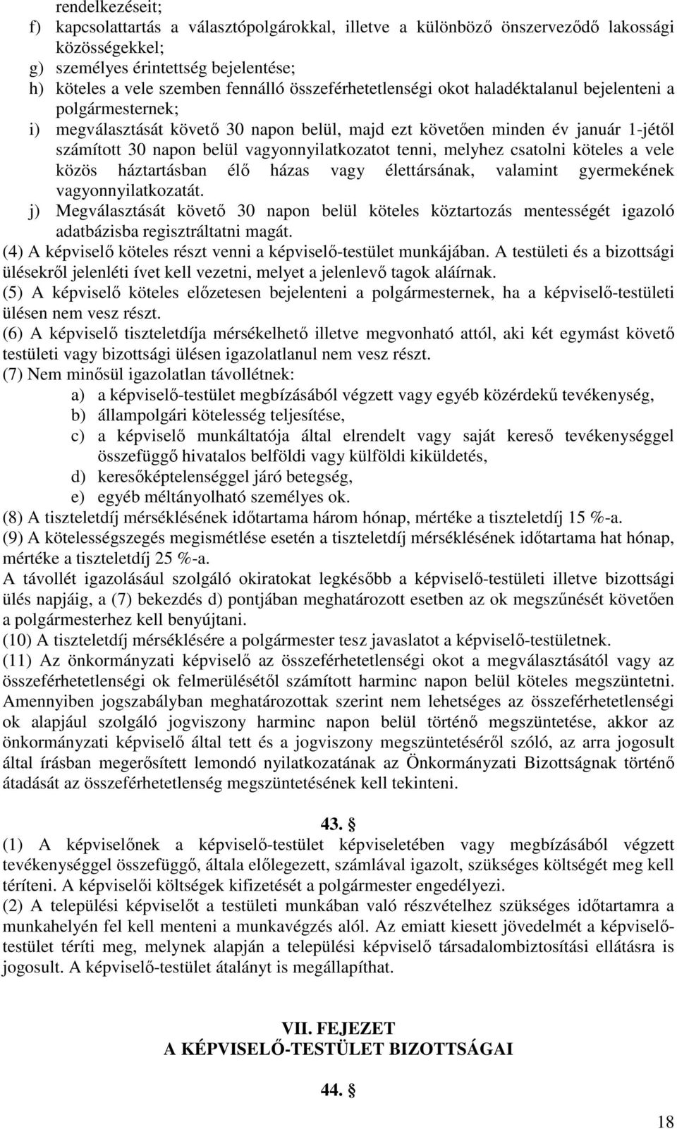 vagyonnyilatkozatot tenni, melyhez csatolni köteles a vele közös háztartásban élő házas vagy élettársának, valamint gyermekének vagyonnyilatkozatát.