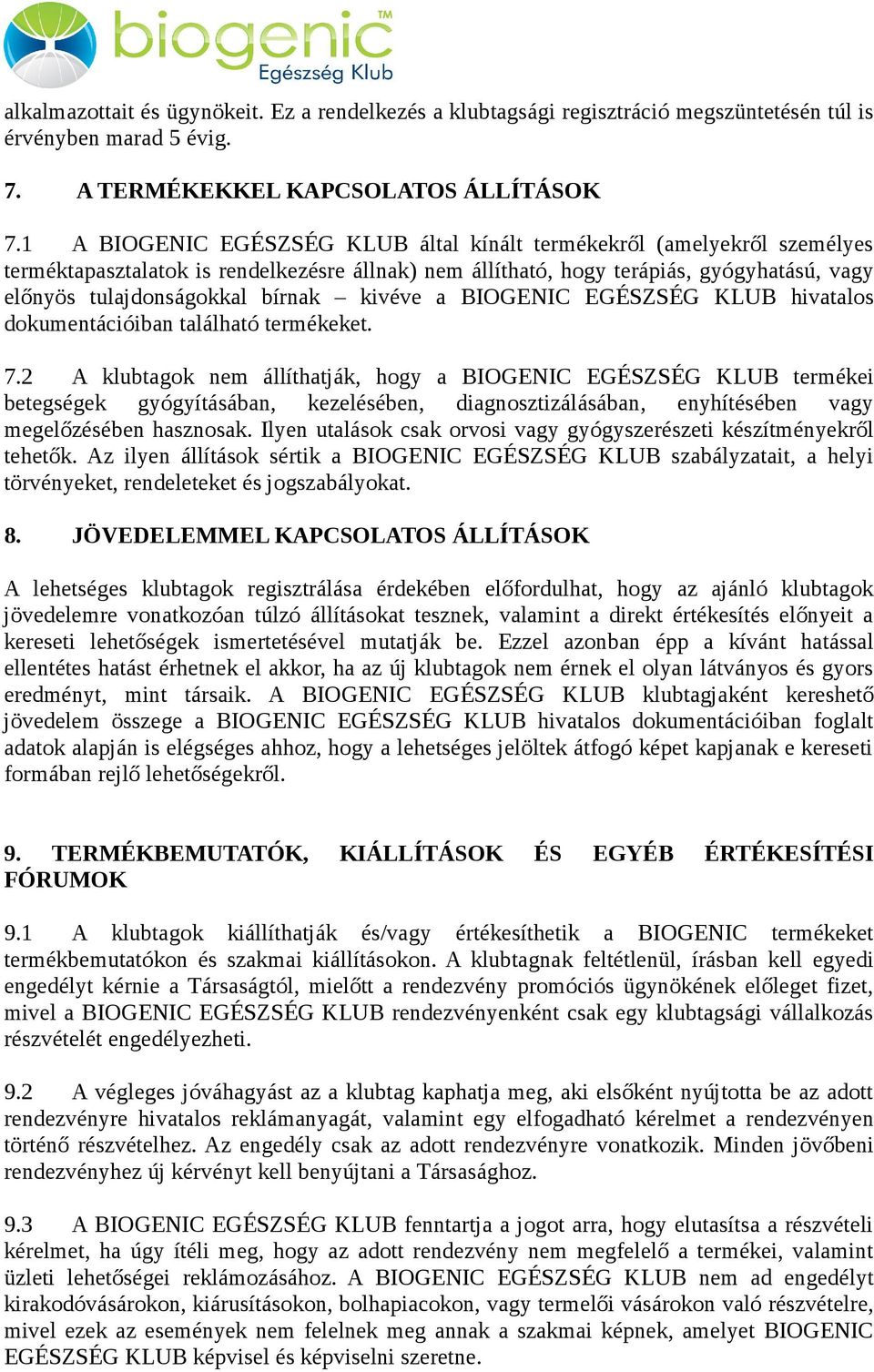 kivéve a BIOGENIC EGÉSZSÉG KLUB hivatalos dokumentációiban található termékeket. 7.