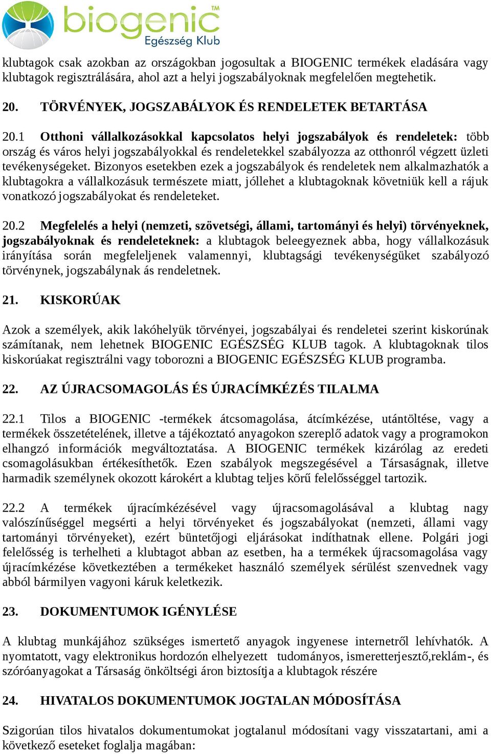 1 Otthoni vállalkozásokkal kapcsolatos helyi jogszabályok és rendeletek: több ország és város helyi jogszabályokkal és rendeletekkel szabályozza az otthonról végzett üzleti tevékenységeket.