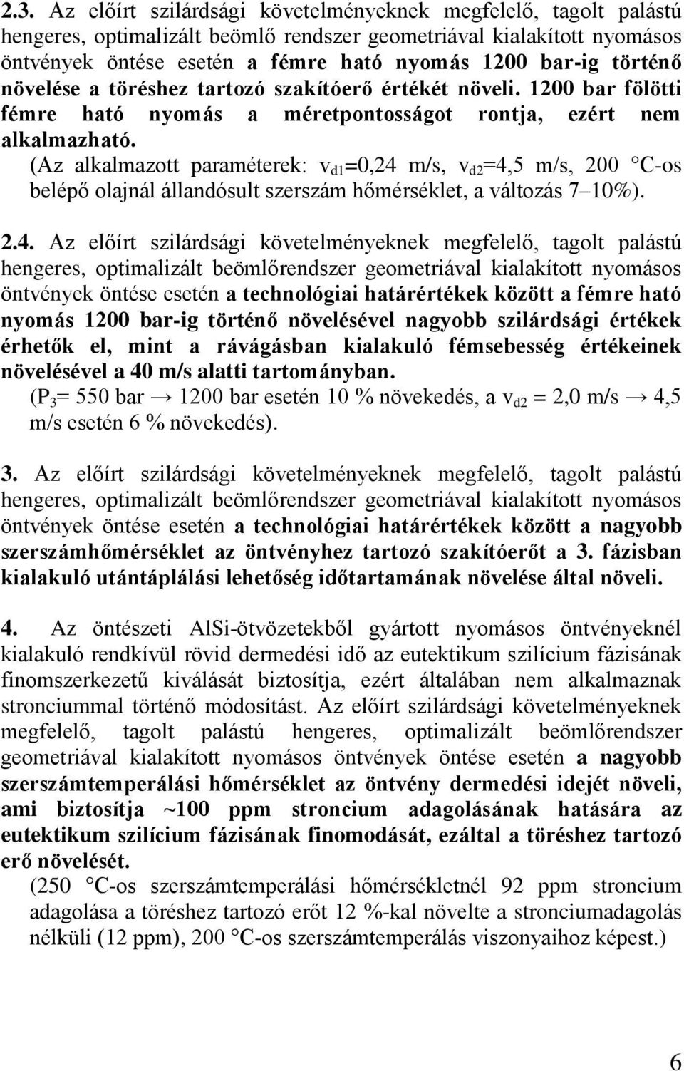 (Az alkalmazott paraméterek: v d1 =0,24 