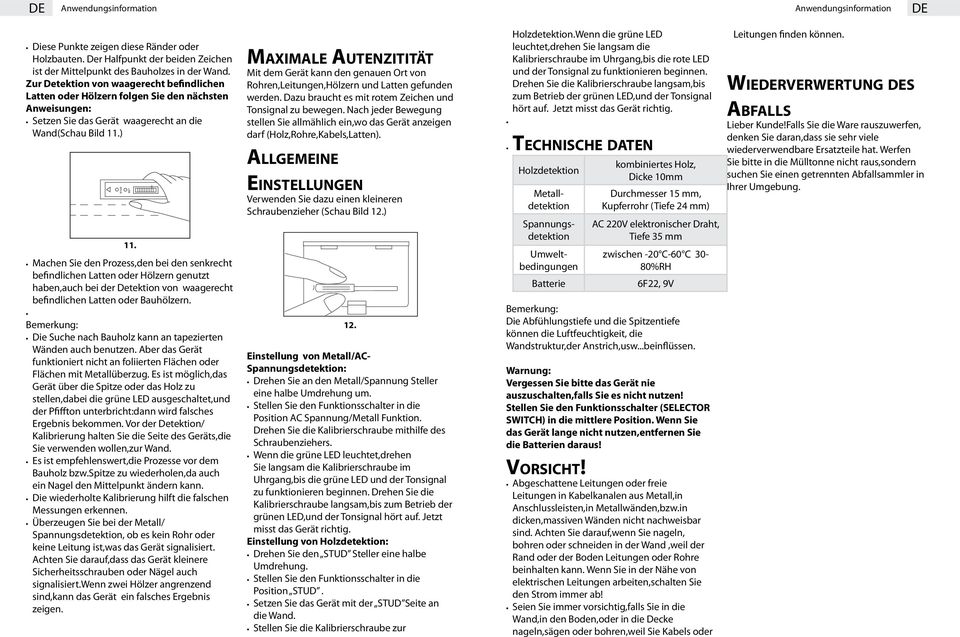 Machen Sie den Prozess,den bei den senkrecht befindlichen Latten oder Hölzern genutzt haben,auch bei der Detektion von waagerecht befindlichen Latten oder Bauhölzern.