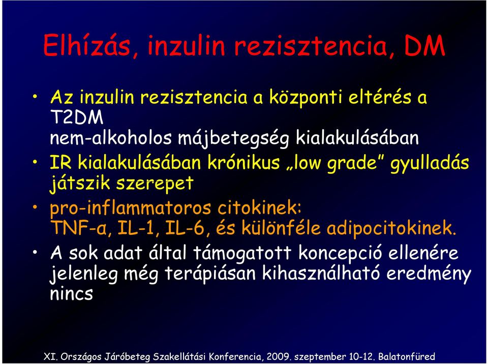 játszik szerepet pro-inflammatoros citokinek: TNF-α, IL-1, IL-6, és különféle