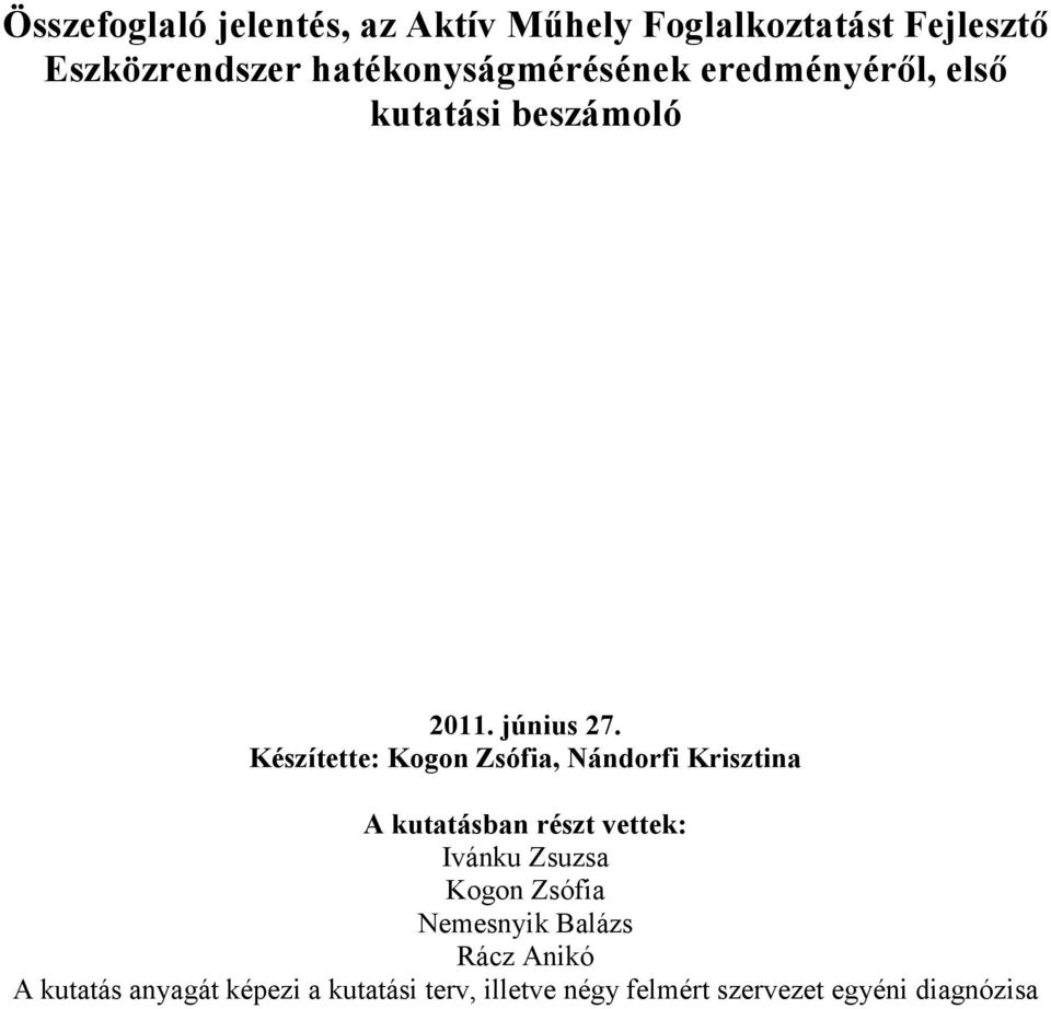 Készítette: Kogon Zsófia, Nándorfi Krisztina A kutatásban részt vettek: Ivánku Zsuzsa Kogon