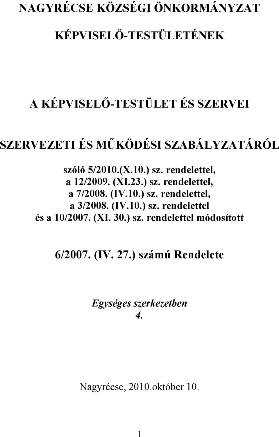 (IV.10.) sz. rendelettel, a 3/2008. (IV.10.) sz. rendelettel és a 10/2007. (XI. 30.) sz. rendelettel módosított 6/2007.