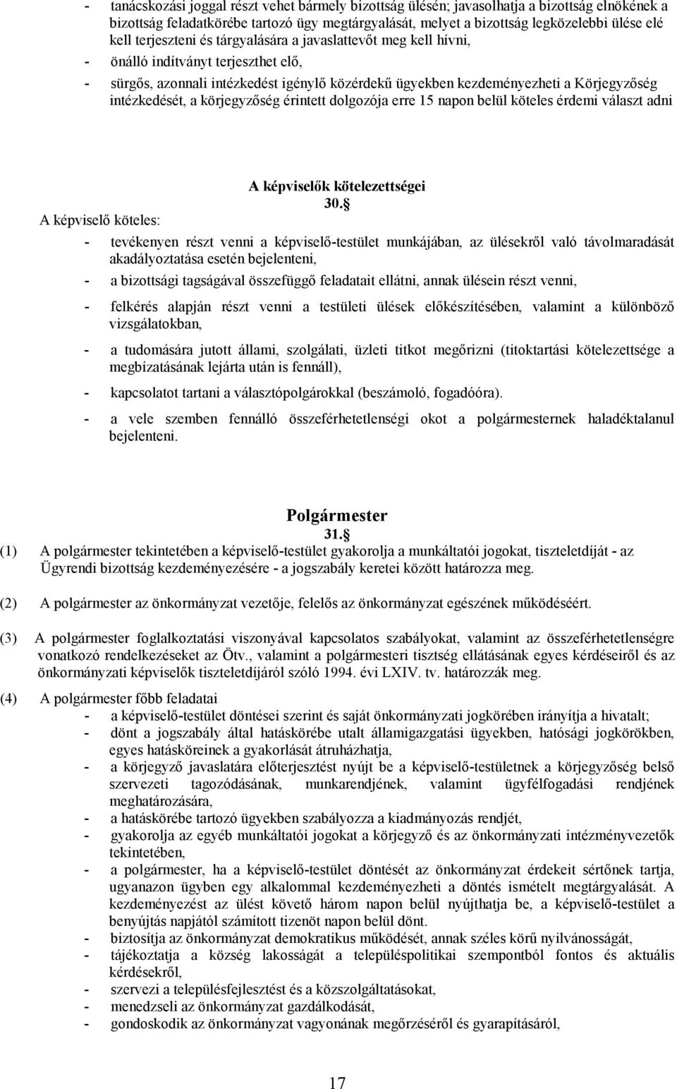 a körjegyzőség érintett dolgozója erre 15 napon belül köteles érdemi választ adni A képviselő köteles: A képviselők kötelezettségei 30.